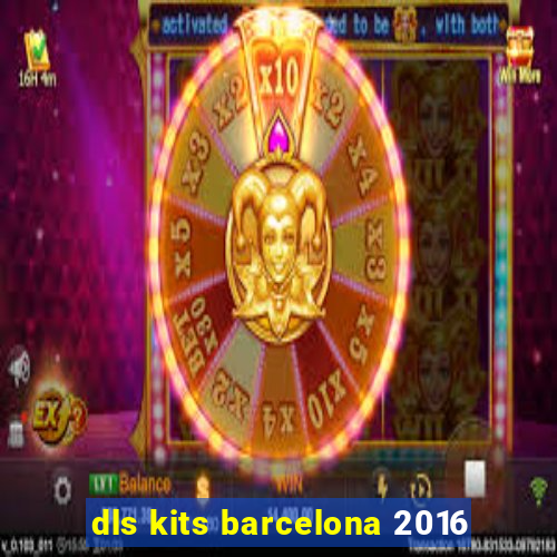 dls kits barcelona 2016